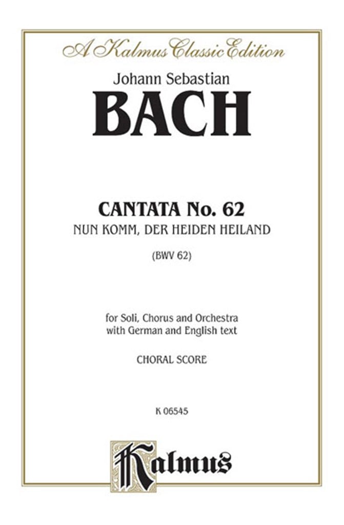 Cantata No. 62 - Nun Komm, der Heiden Heiland