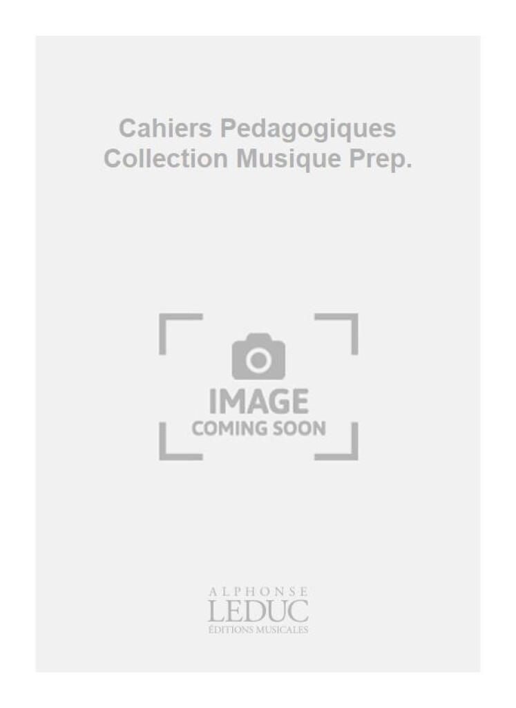 Cahiers Pedagogiques Collection Musique Prep.