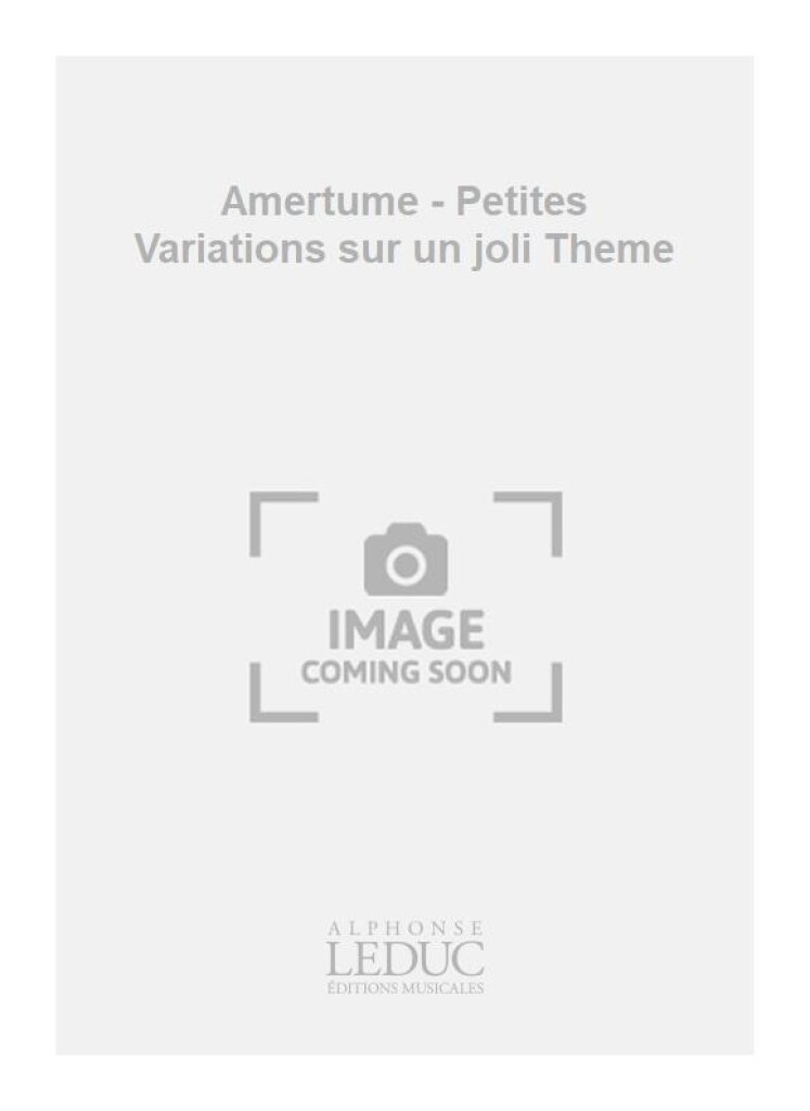 Amertume - Petites Variations sur un joli Theme