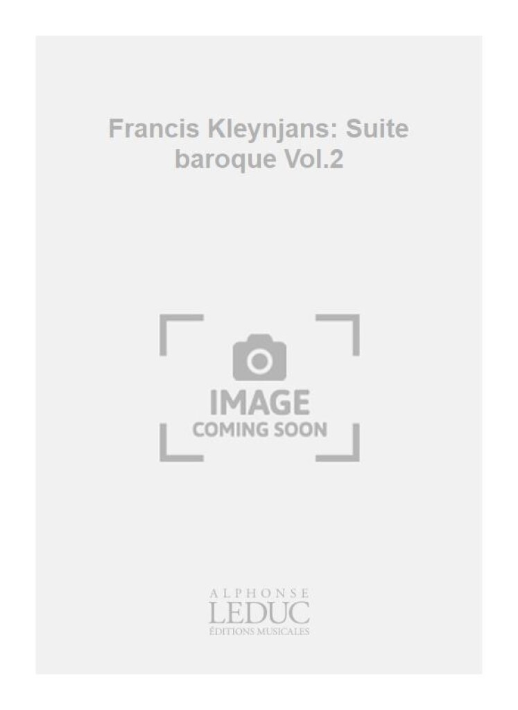 Francis Kleynjans: Suite baroque Vol.2