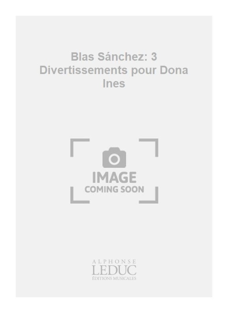 Blas Sánchez: 3 Divertissements pour Dona Ines