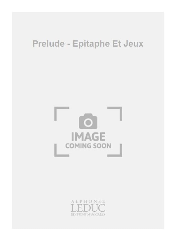 Prelude - Epitaphe Et Jeux
