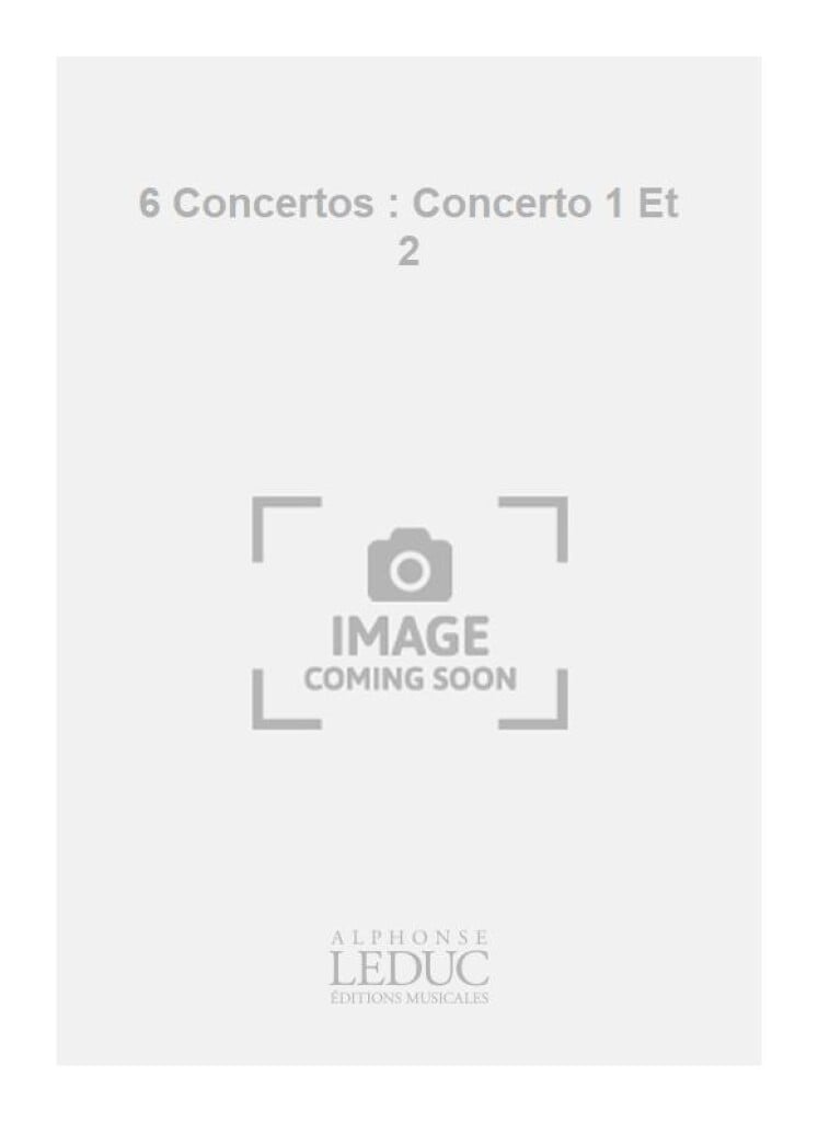 6 Concertos : Concerto 1 Et 2