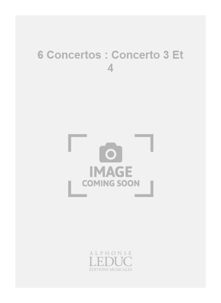 6 Concertos : Concerto 3 Et 4
