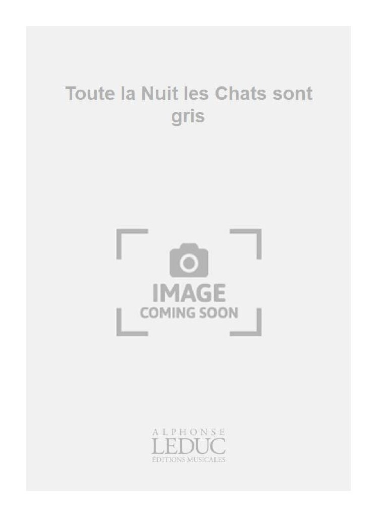 Toute la Nuit les Chats sont gris