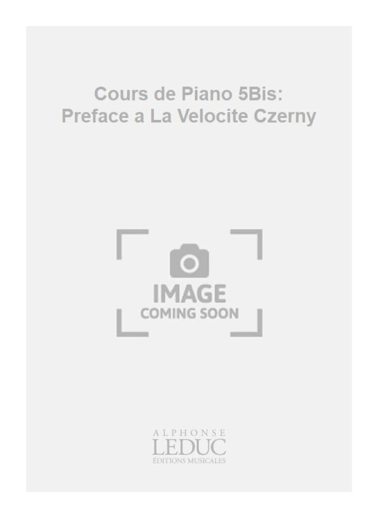 Cours de Piano 5Bis: Preface a La Velocite Czerny