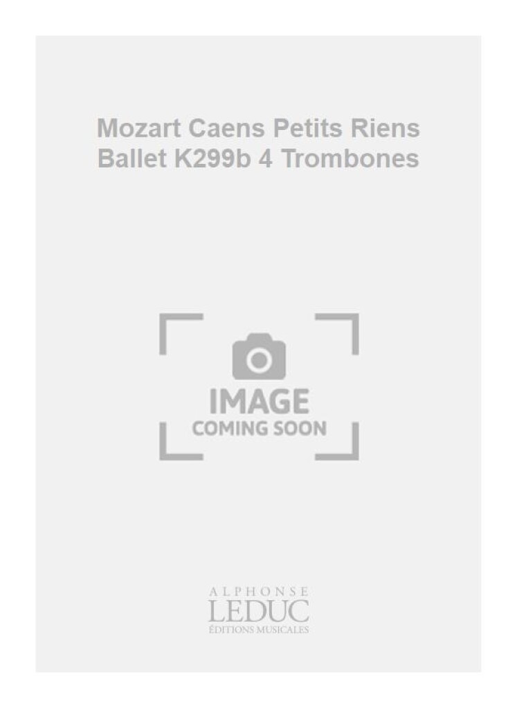 Mozart Caens Petits Riens Ballet K299b 4 Trombones