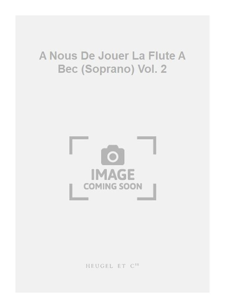 A Nous De Jouer La Flute A Bec (Soprano) Vol. 2