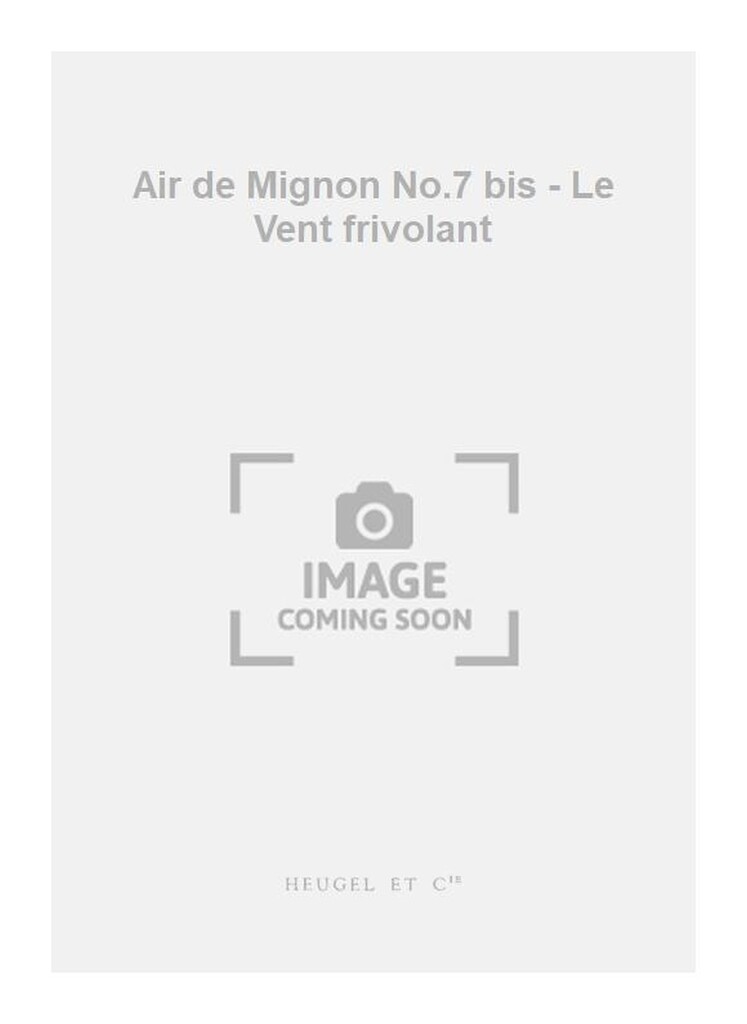 Air de Mignon No.7 bis - Le Vent frivolant