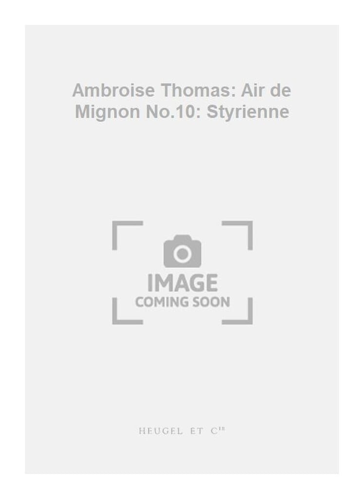 Ambroise Thomas: Air de Mignon No.10: Styrienne
