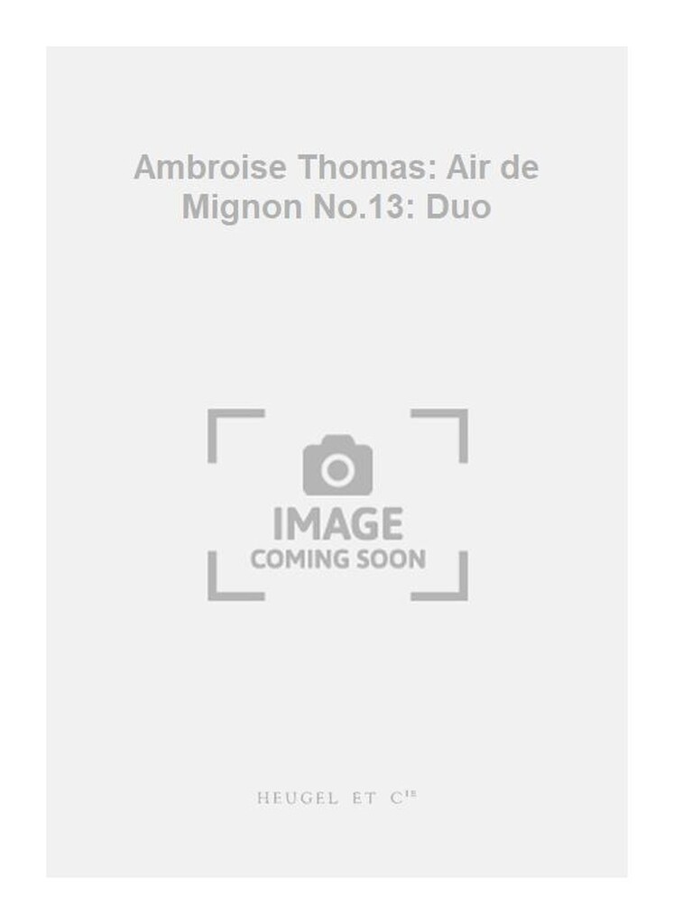 Ambroise Thomas: Air de Mignon No.13: Duo