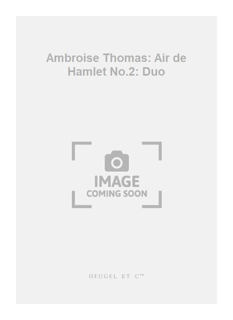 Ambroise Thomas: Air de Hamlet No.2: Duo