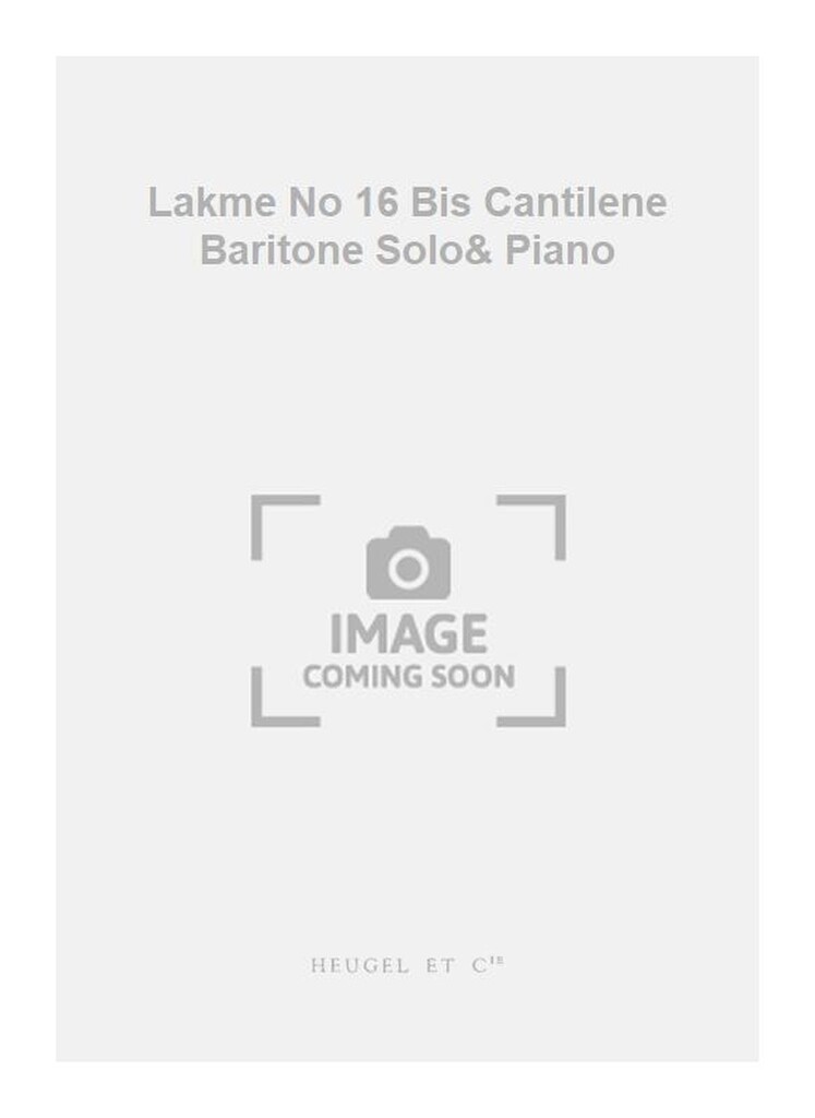 Lakme No 16 Bis Cantilene Baritone Solo& Piano