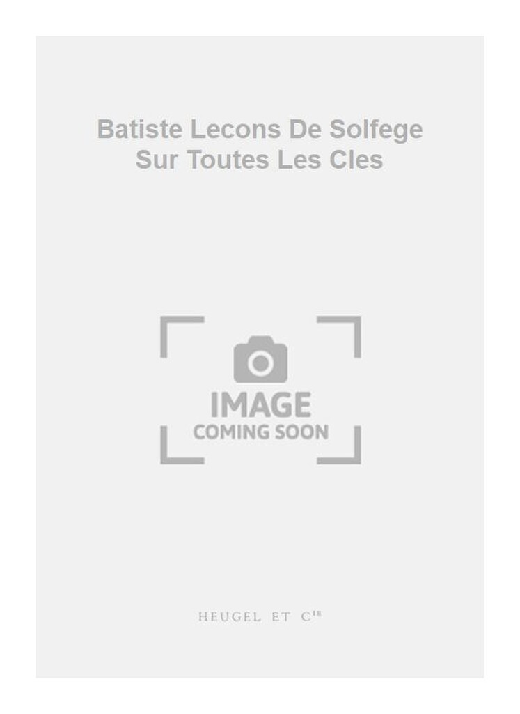 Batiste Lecons De Solfege Sur Toutes Les Cles