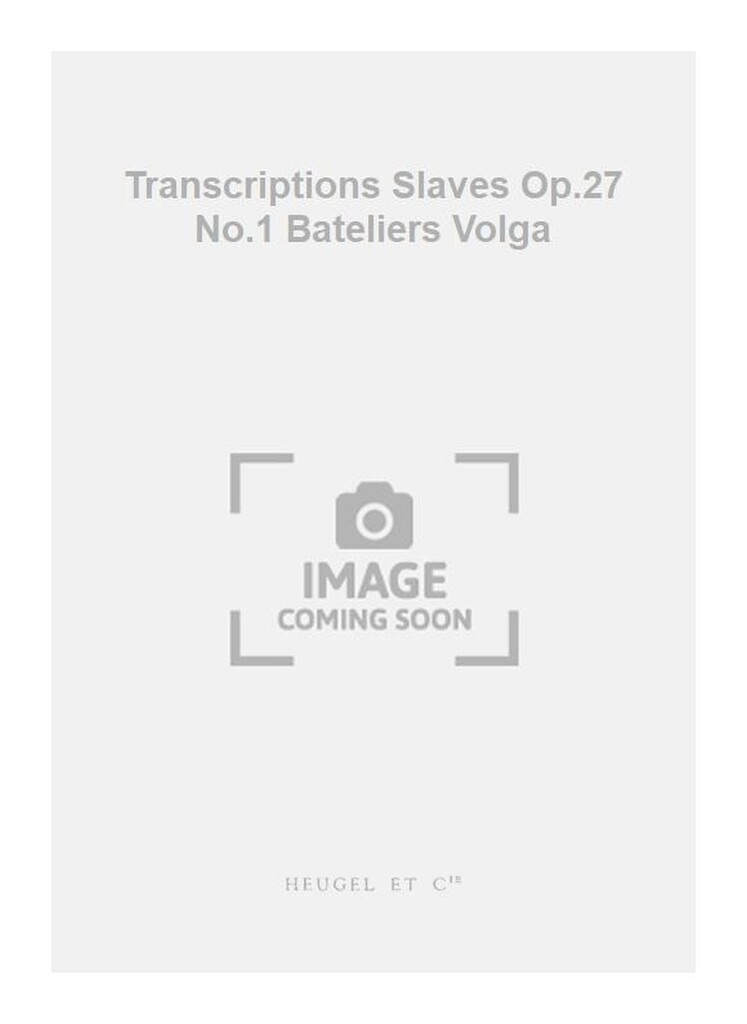 Transcriptions Slaves Op.27 No.1 Bateliers Volga