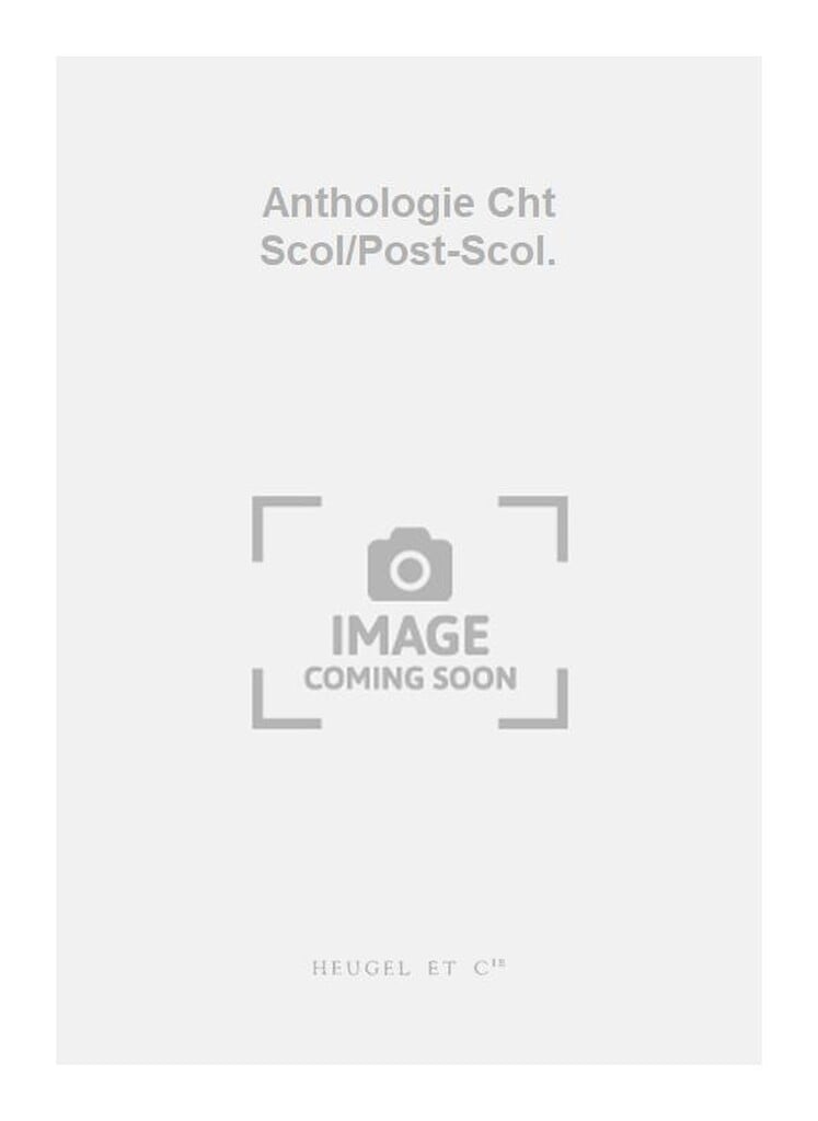 Anthologie Cht Scol/Post-Scol.