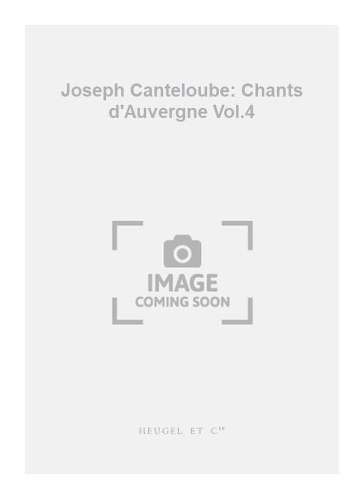 Joseph Canteloube: Chants DAuvergne - Serie 4