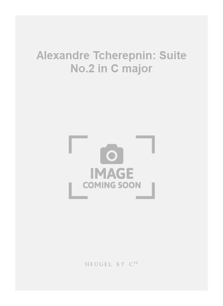 Alexandre Tcherepnin: Suite No.2 in C major