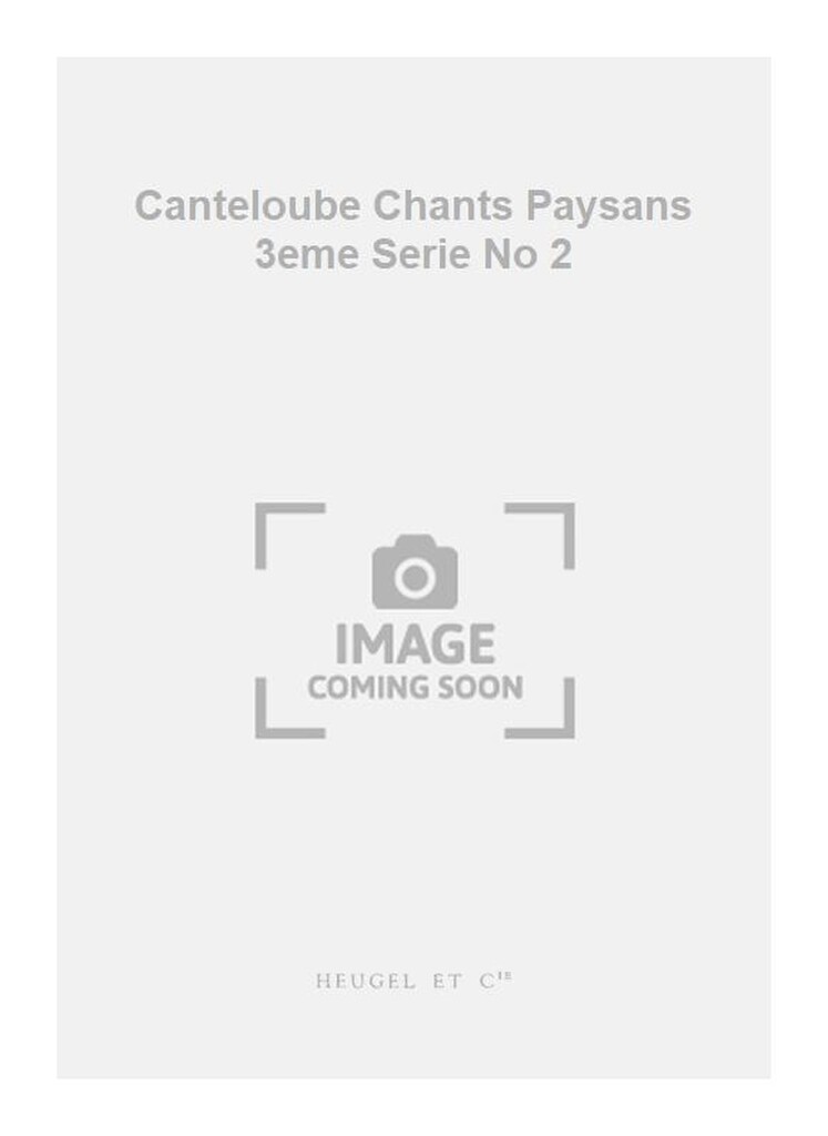 Canteloube Chants Paysans 3eme Serie No 2