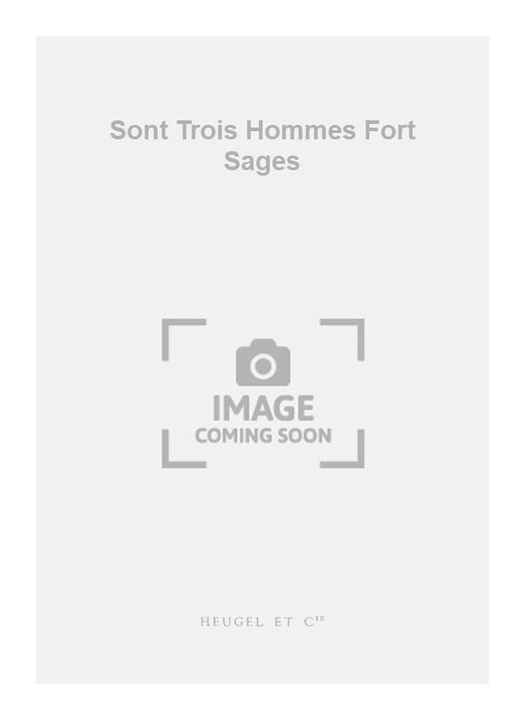 Sont Trois Hommes Fort Sages