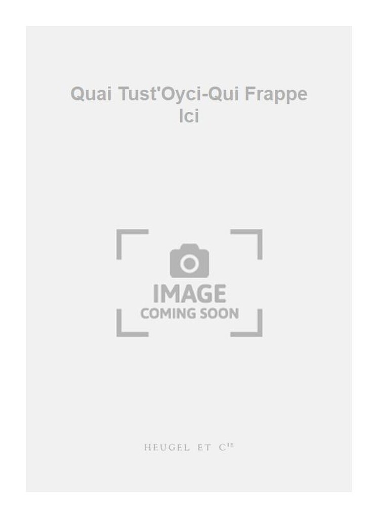 Quai Tust'Oyci-Qui Frappe Ici