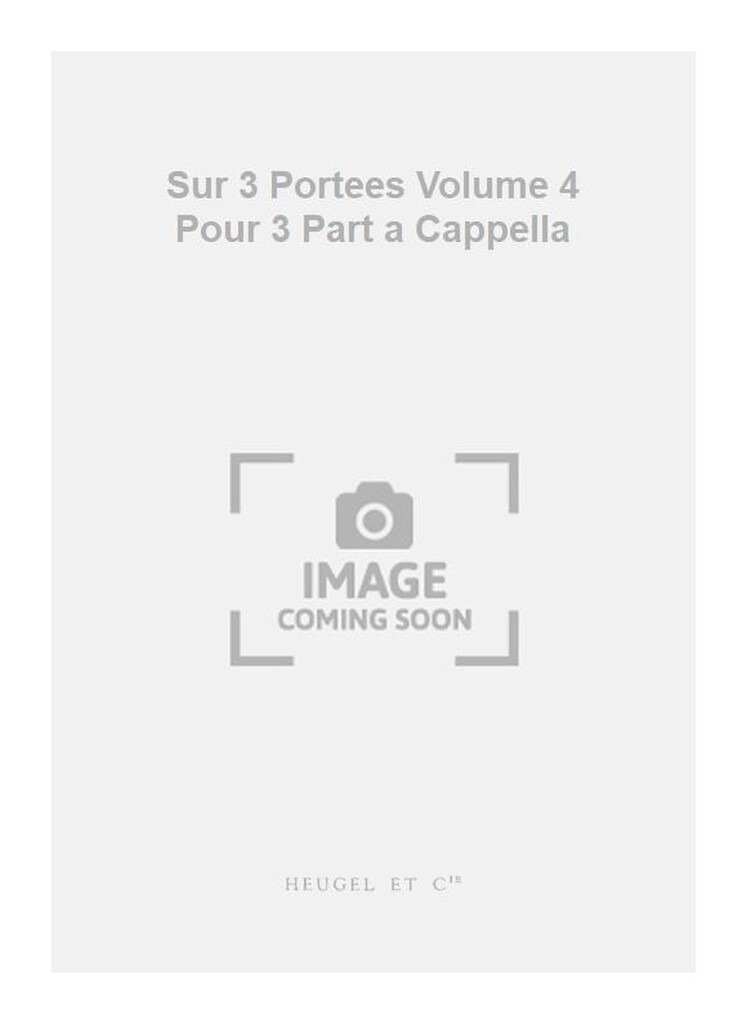 Sur 3 Portees Volume 4 Pour 3 Part a Cappella