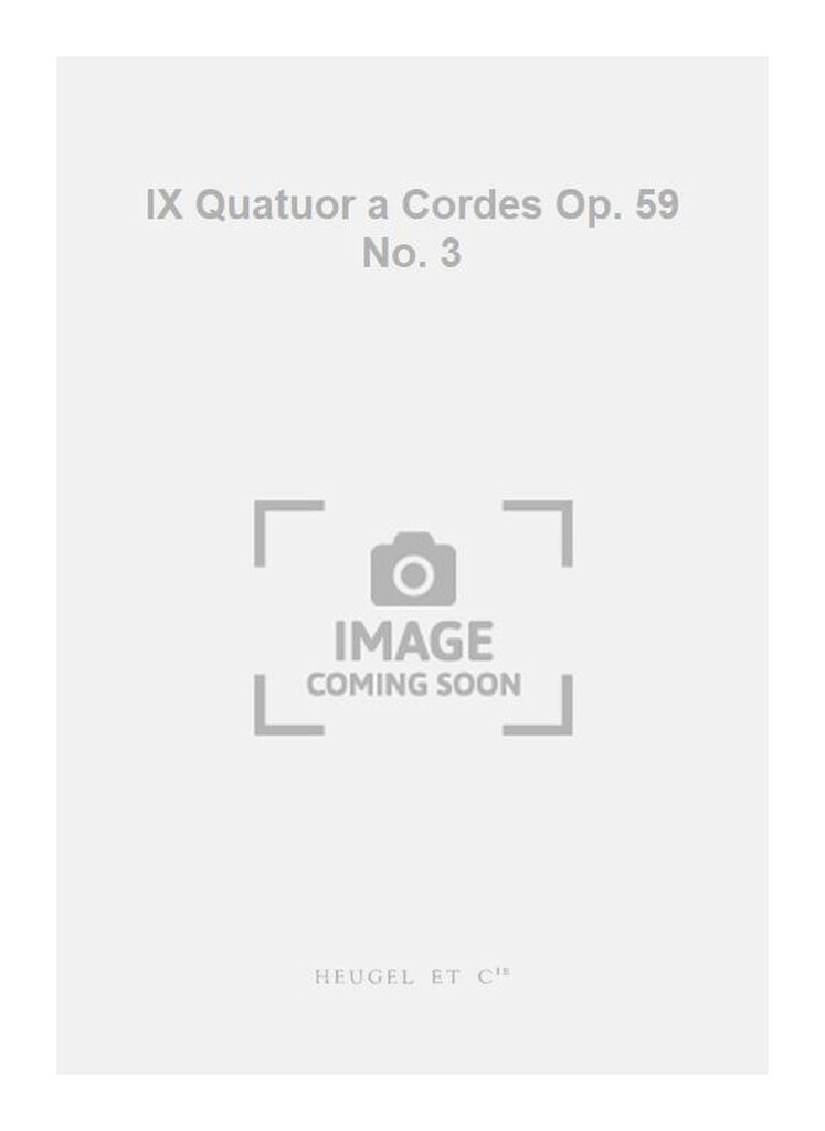 IX Quatuor a Cordes Op. 59 No. 3
