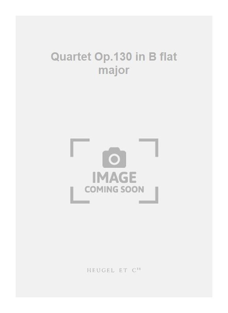 Quartet Op.130 in B flat major