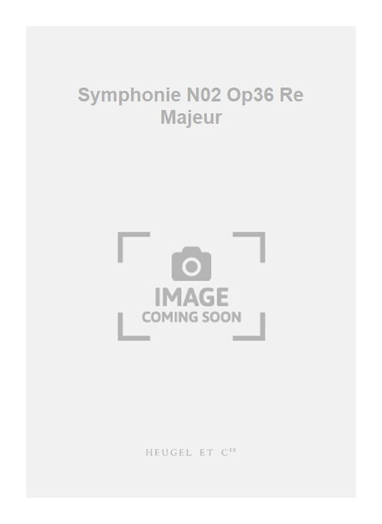 Symphonie N02 Op36 Re Majeur