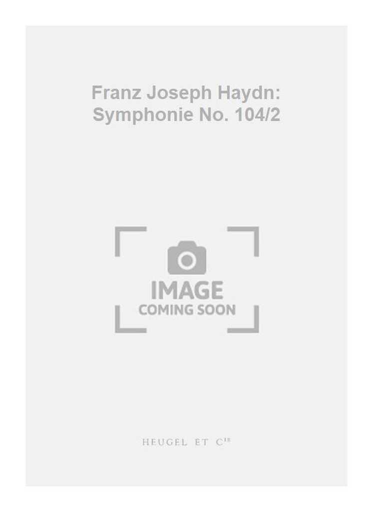 Franz Joseph Haydn: Symphonie No. 104/2