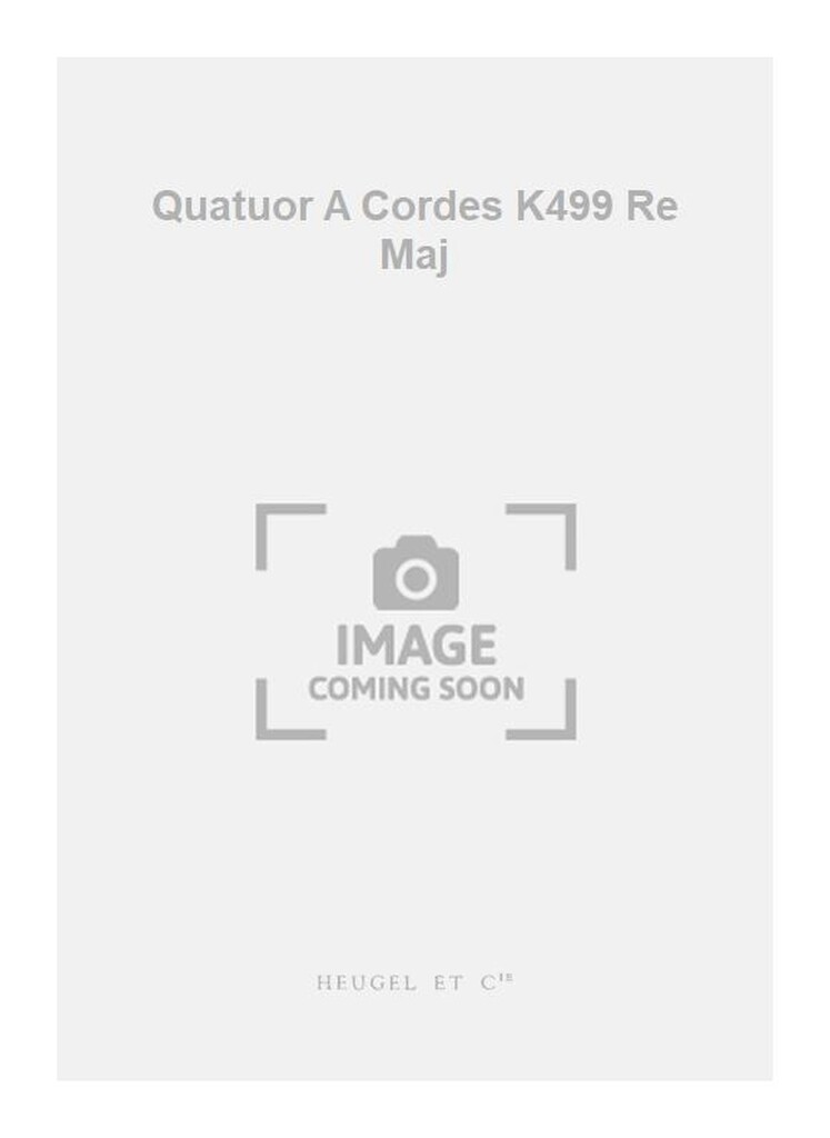 Quatuor A Cordes K499 Re Maj