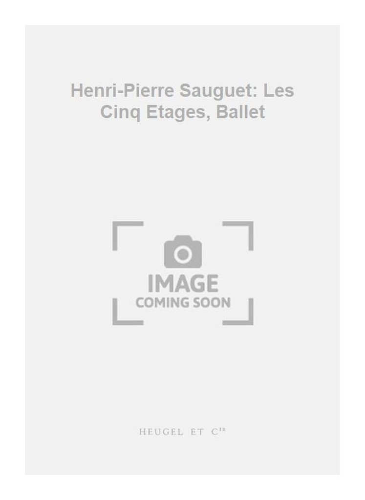 Henri-Pierre Sauguet: Les Cinq Etages, Ballet