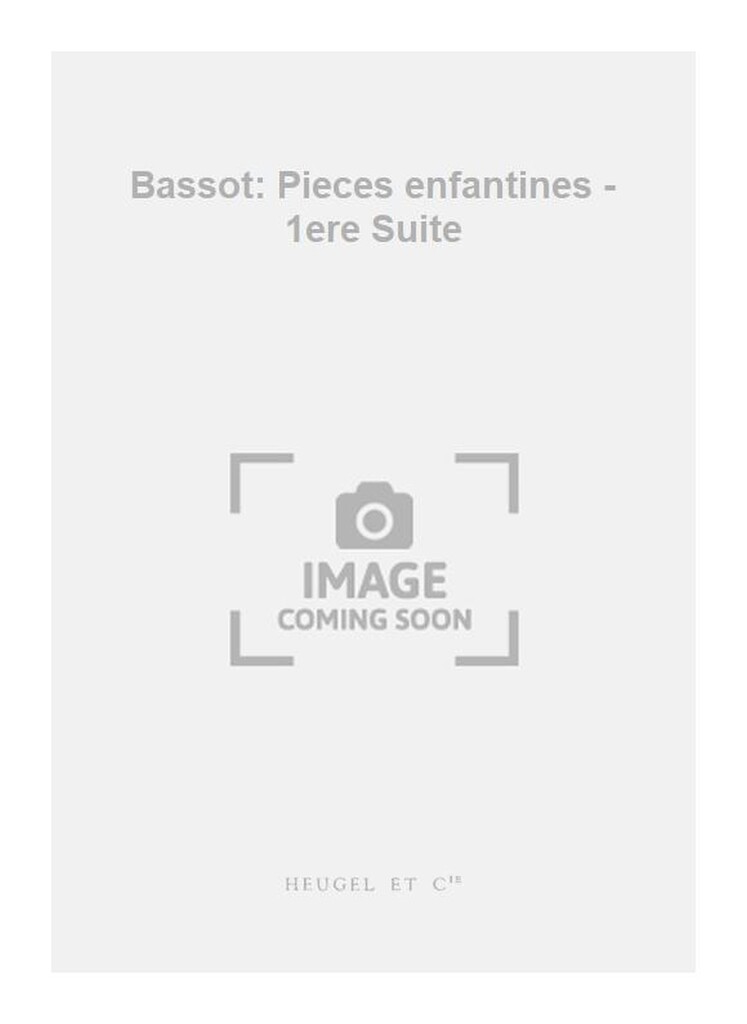 Bassot: Pieces enfantines - 1ere Suite