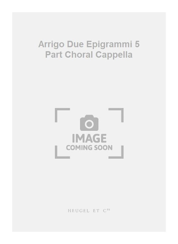 Arrigo Due Epigrammi 5 Part Choral Cappella