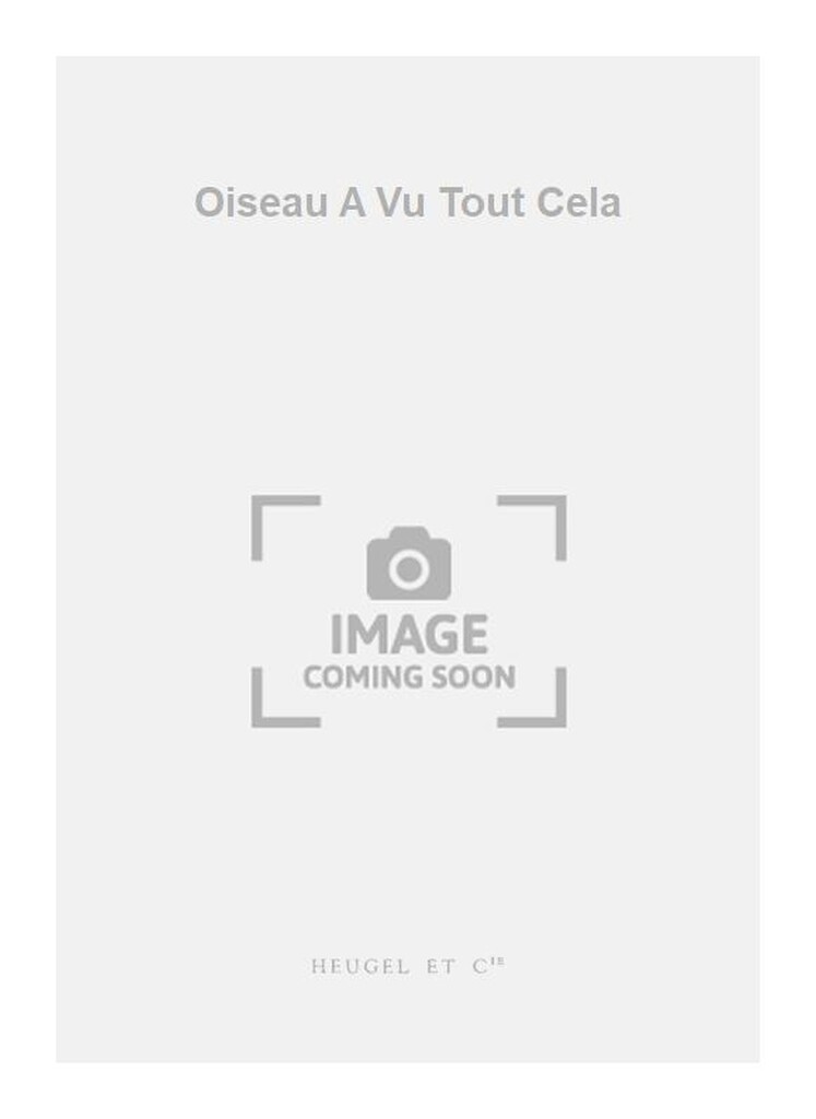 Oiseau A Vu Tout Cela