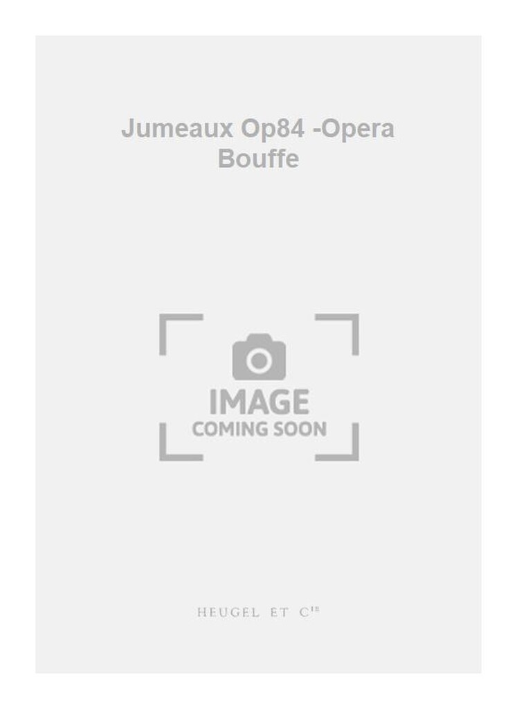 Jumeaux Op84 -Opera Bouffe