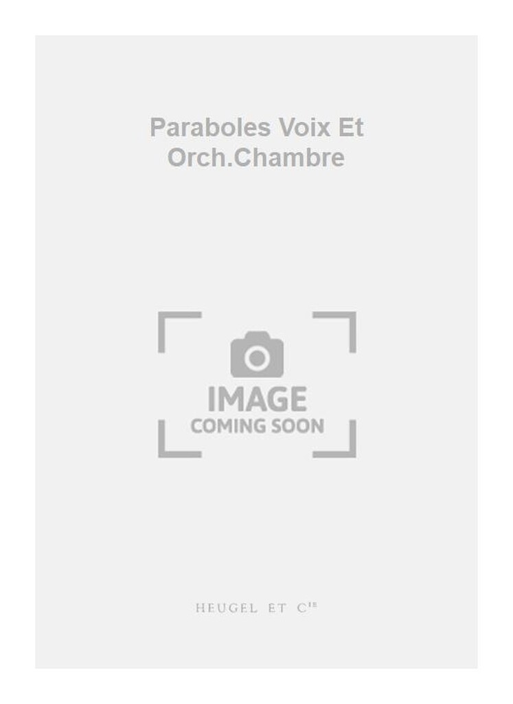 Paraboles Voix Et Orch.Chambre