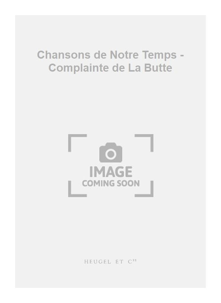 Chansons de Notre Temps - Complainte de La Butte