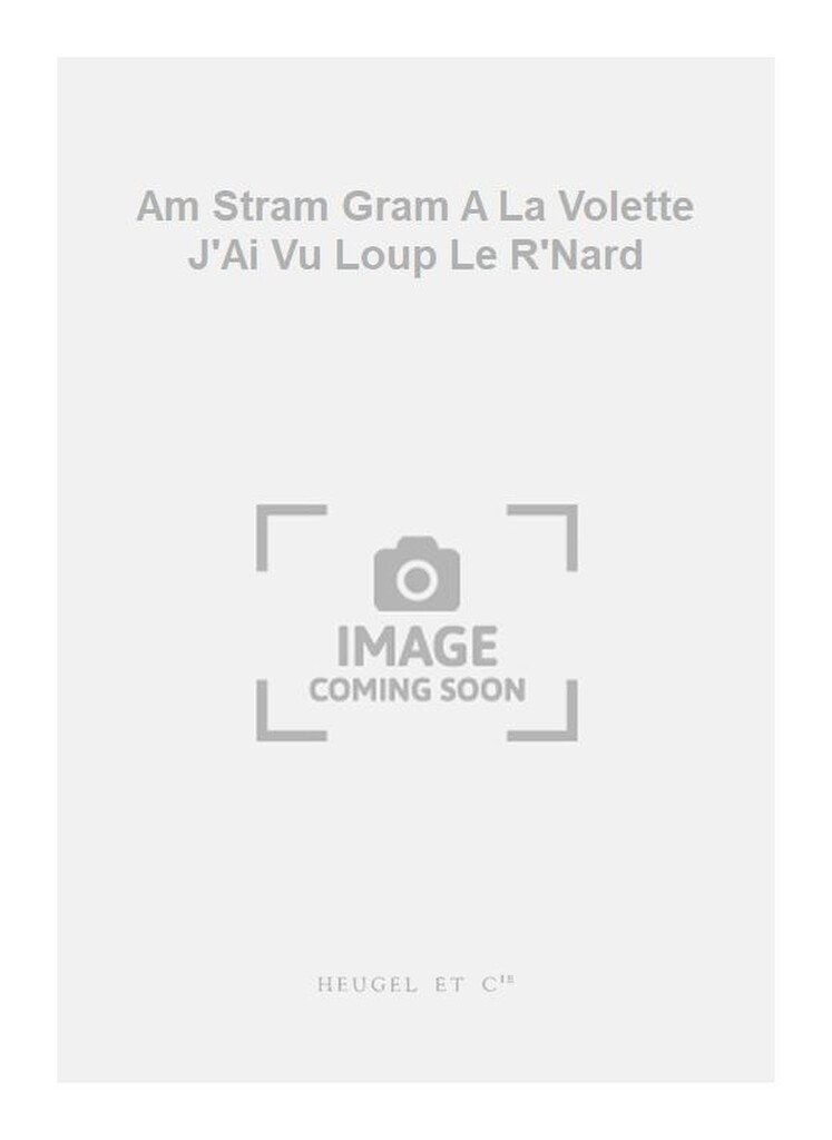 Am Stram Gram A La Volette J'Ai Vu Loup Le R'Nard