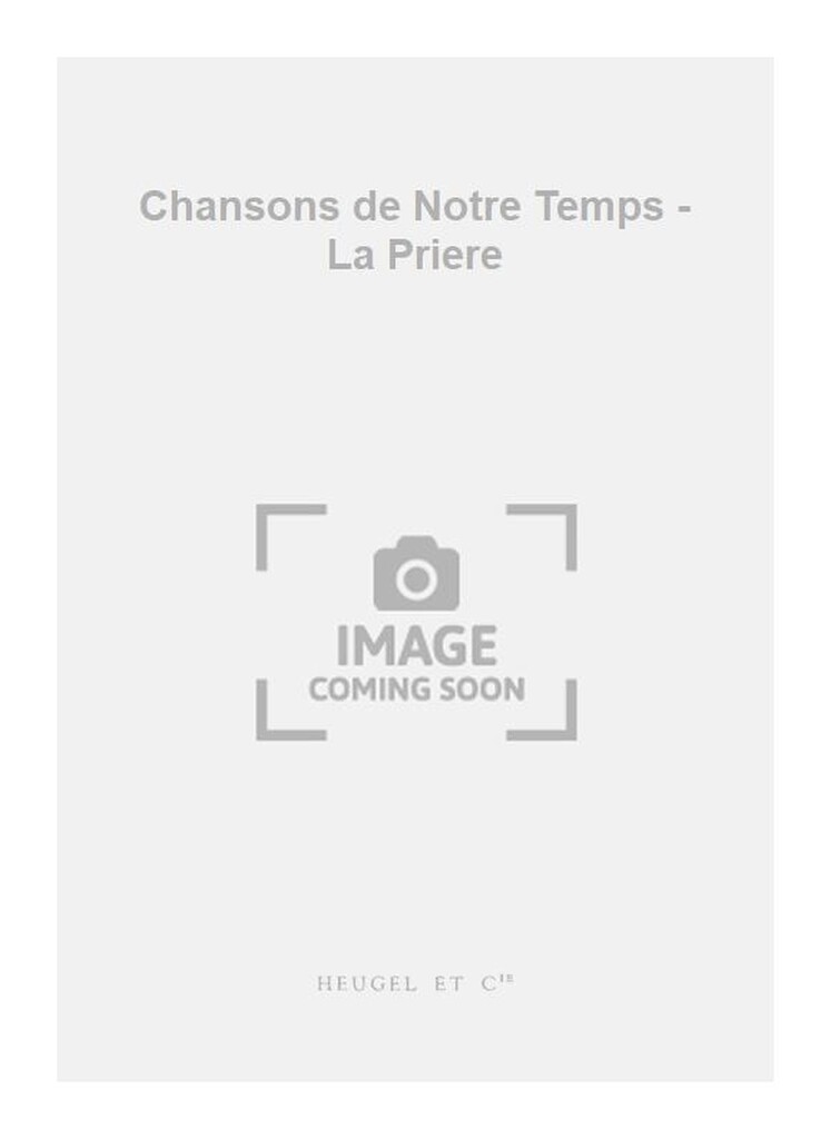 Chansons de Notre Temps - La Priere