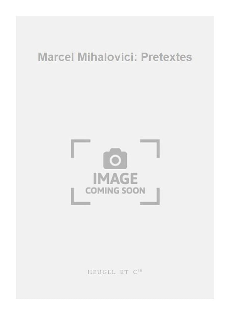 Marcel Mihalovici: Pretextes