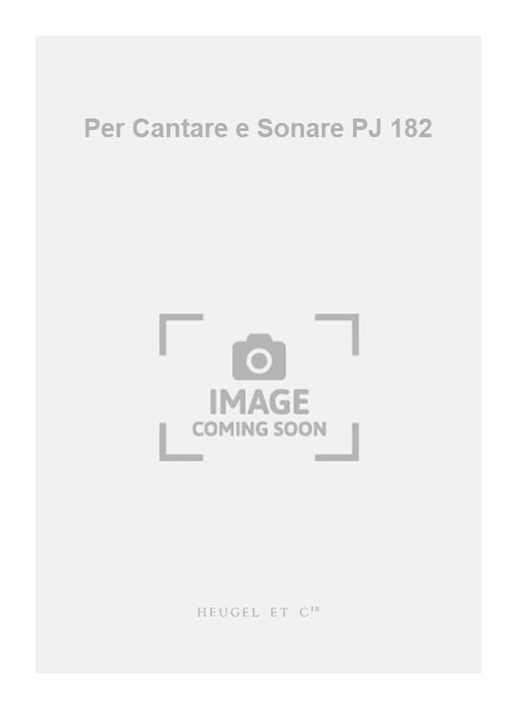 Per Cantare e Sonare PJ 182