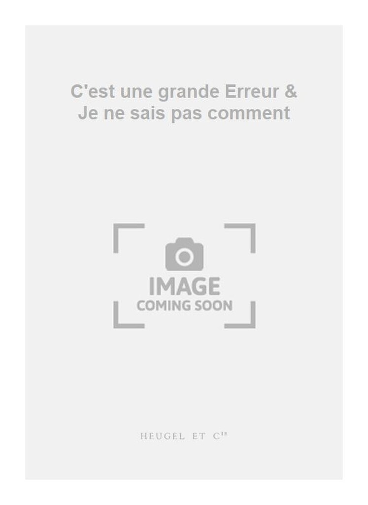 Cest une grande Erreur & Je ne sais pas comment