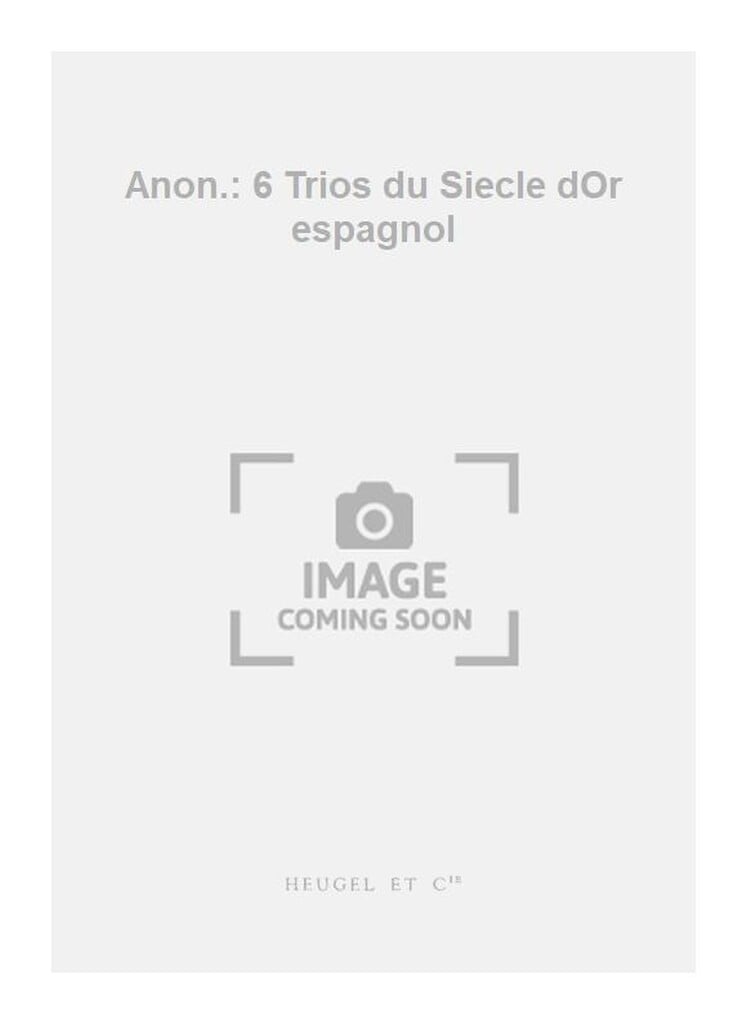 Anon.: 6 Trios du Siecle dOr espagnol