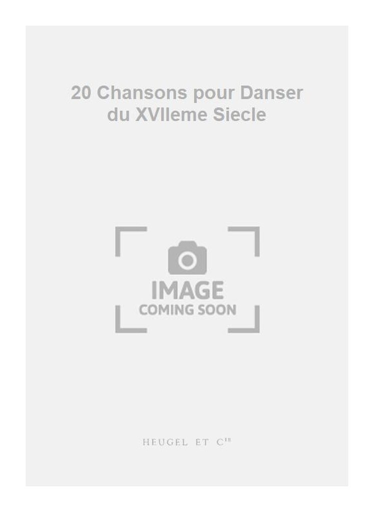 20 Chansons pour Danser du XVIIeme Siecle