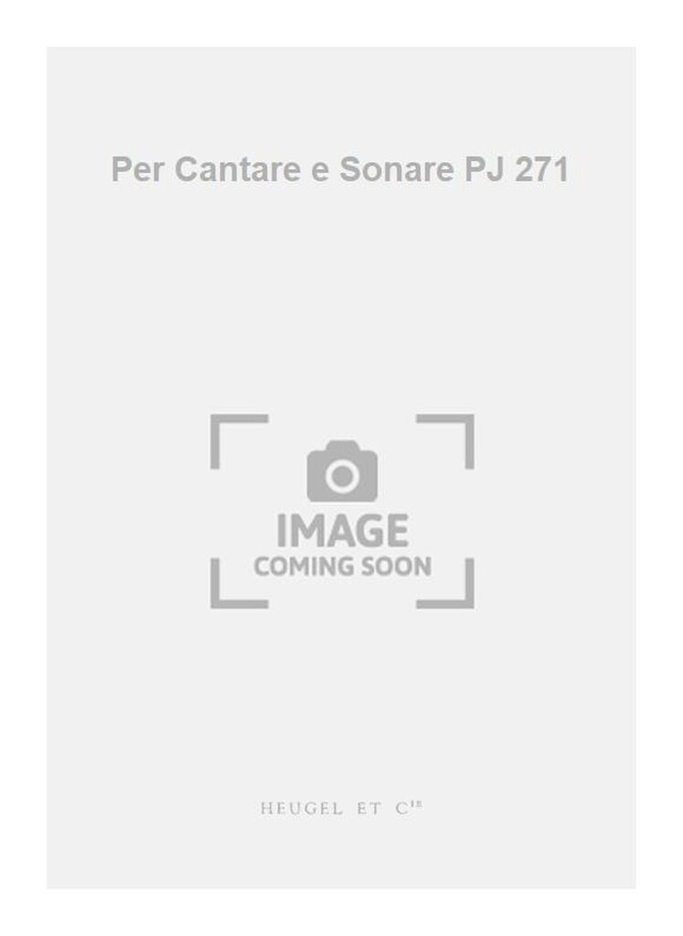 Per Cantare e Sonare PJ 271