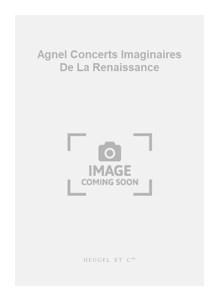 Agnel Concerts Imaginaires De La Renaissance