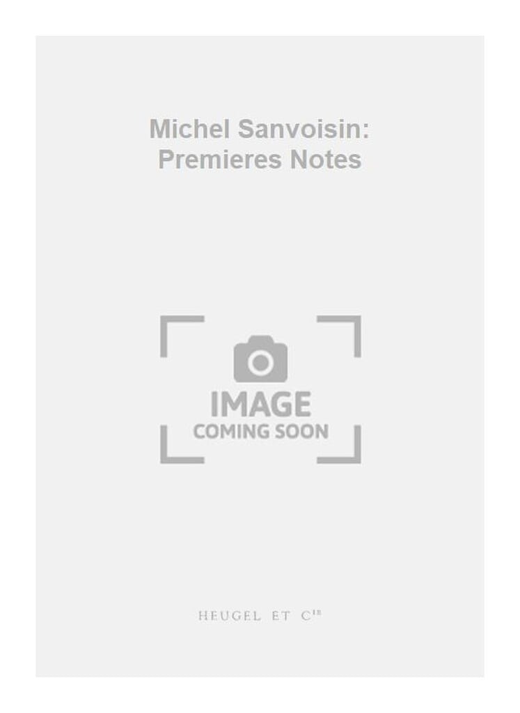 Michel Sanvoisin: Premieres Notes