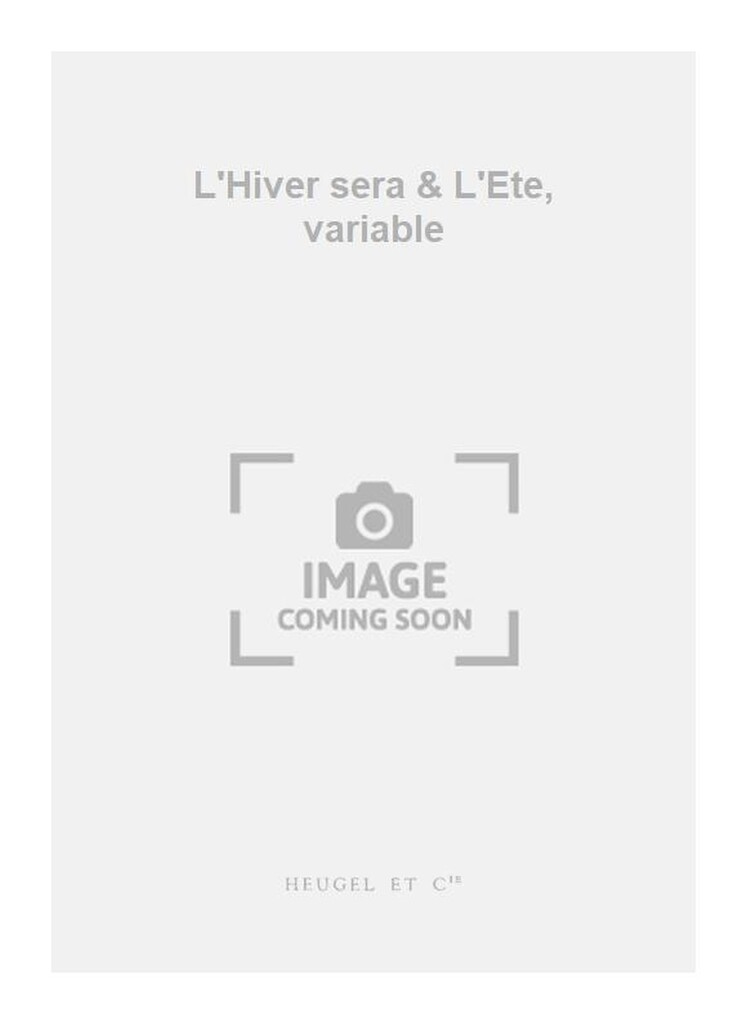LHiver sera & LEte, variable