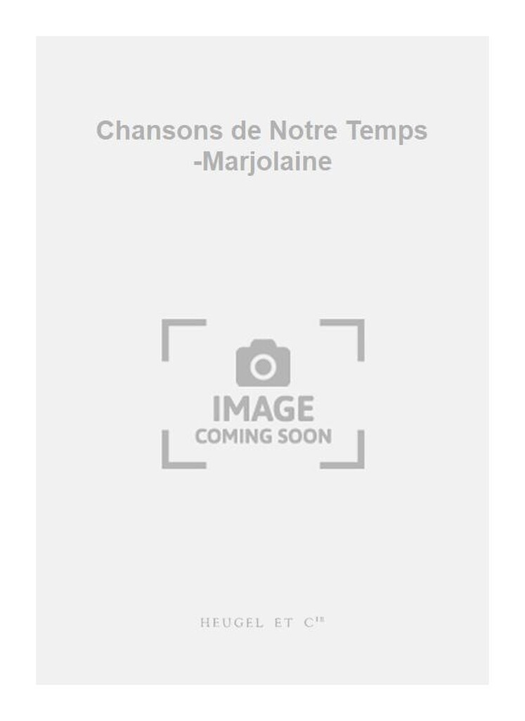 Chansons de Notre Temps -Marjolaine